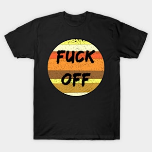 Fuck off design T-Shirt